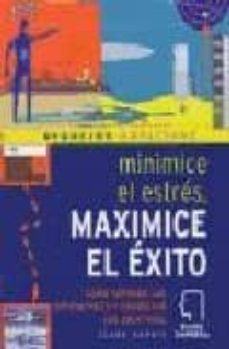 minimice el estres, maximice el exito: como superar las dificulta des y conseguir los objetivos-clare harris-9788480764865