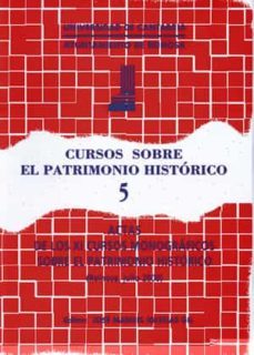 curso sobre el patrimonio historico 5 actas de los xi cursos mono graficos sobre el patrimonio historico-9788481022865