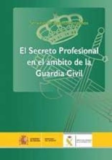 secreto profesional en el ambito de la guardia civil-9788481503265