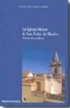 la iglesia mayor de san pedro de huelva: historia de su fabrica-manuel j. carrasco-9788481634365