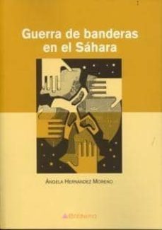 guerra de banderas en el sahara-angela hernandez moreno-9788481986365