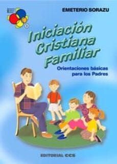 iniciacion cristiana familiar: orientaciones basicas para los pad res-9788483166765