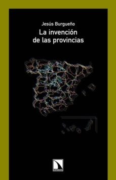 la invencion de las provincias-jesus burgueño-9788483195765