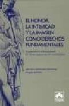 el honor, la intimidad y la imagen como derechos fundamentales: s u proteccion civil en la jurisprudencia del tribunal constitucional y del tribunal supremo-abelardo hernandez fernandez-9788483421765