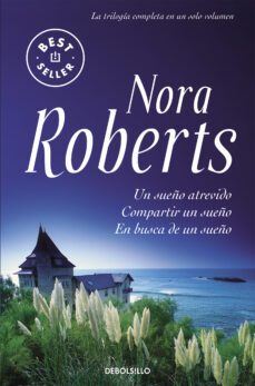 un sueño atrevido; compartir un sueño; en busca de un sueño-nora roberts-9788483466865