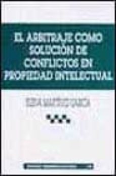 el arbitraje como solucion de conflictos en propiedad intelectual-9788484424765