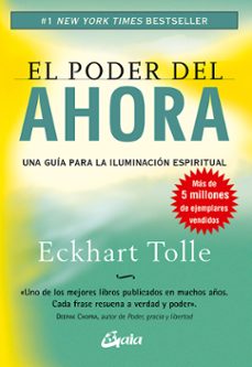 el poder del ahora: una guia para la iluminacion espiritual (6ª e d)-eckhart tolle-9788484452065