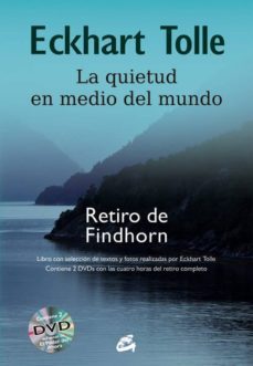 la quietud en medio del mundo-eckhart tolle-9788484455165