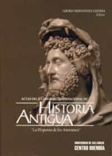 la hispania de los antoninos (98-180): actas del ii congreso inte rnacional de historia antigua-liborio hernandez guerra-9788484483465
