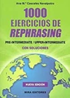 1000 ejercicios de rephrasing pre-intermediate/upper-intermediate-ana maria cascales navalpotro-9788484655565