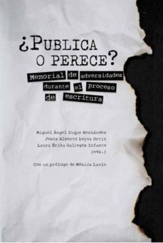 ¿publiica o perece?: memorial de adversidades durante el proceso de escritura-9788484899365