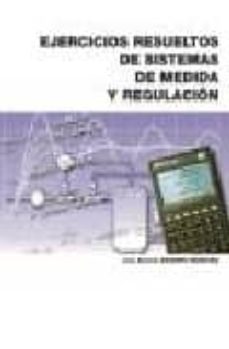 ejercicios resueltos de sistemas de medida y regulacion (ciclo fo rmativo grado superior)-jose a. navarro marquez-9788486108465