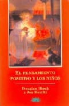el pensamiento positivo y los niños: guia practica para desarroll ar la autoestima con el uso de afirmaciones para padres y educadores-douglas bloch-jon merrit-9788487598265