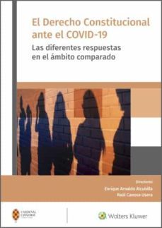 el derecho constitucional ante el covid-19. las diferentes respuestas en el ambito comparado (ebook)-enrique arnaldo alcubilla-9788487670565