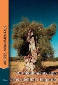 arbres monumentals: 290 monuments amb arrels del baix emporda-luis madrenas-9788488144065