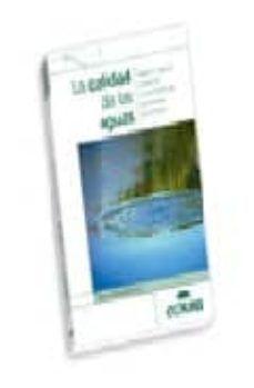 la calidad de las aguas, regimen vigente y grado de cumplimiento de la normativa comunitaria-9788488189165