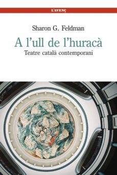 a l`ull de l`huraca: teatre contemporani catala-sharon feldmann-9788488839565