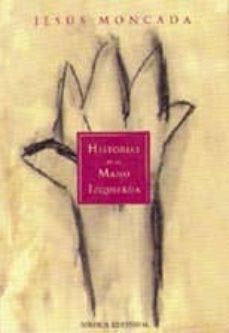 historias de la mano izquierda-jesus moncada-9788488920065