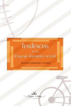 tendencias en el lenguaje deportivo actual (ebook)-nestor hernandez alonso-9788490113165
