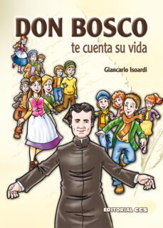 don bosco te cuenta su vida-giancarlo isoardi-9788490230565
