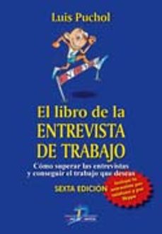 el libro de la entrevista de trabajo (6ª ed.)-luis puchol-9788490520765