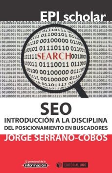 seo. introduccion a la disciplina del posicionamiento en buscadores-jorge serrano cobos-9788490649565