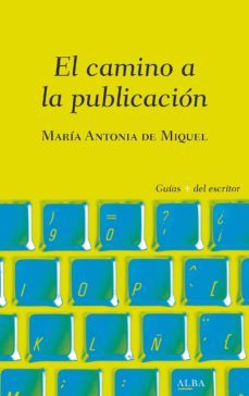el camino a la publicacion (ebook)-maria antonia de miquel-9788490657065