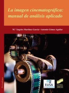 la imagen cinematografica: manual de analisis aplicado (ebook)-maria angeles martinez garcia-antonio gomez aguilar-9788490777565
