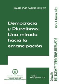 democracia y pluralismo. una mirada hacia la emancipacion-maria jose fariñas dulce-9788490850565