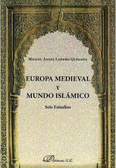 europa medieval y mundo islamico-miguel angel ladero quesada-9788490854365