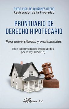 prontuario de derecho hipotecario-diego vigil de quiñones otero-9788490855065
