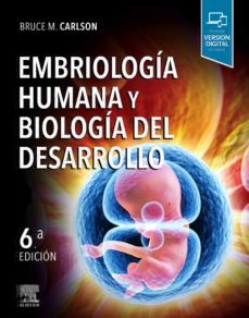 embriologia humana y biologia del desarrollo (6ª ed.)-9788491135265