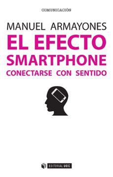 el efecto smartphone: conectarse con sentido-manuel armayones-9788491162865