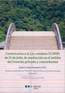 comentarios a la ley catalana 15/2009 de 22 de julio de mediacion en el ambito del derecho privado y concordantes-isabel viola demestre-9788491234265