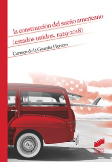 la construccion del sueño americano (estados unidos, 1929-2018) (ebook)-carmen de la guardia herrero-9788491719465