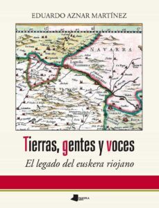tierras, gentes y voces. el legado del euskera riojano-eduardo aznar martinez-9788491720065