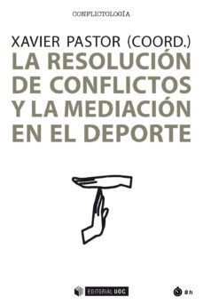 la resolución de conflictos y la mediación en el deporte (ebook)-xavier pastor-9788491801665