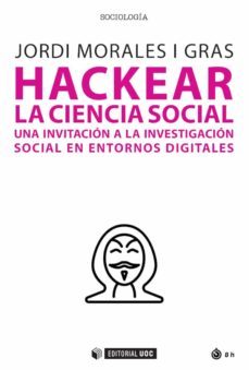hackear la ciencia social. una invitacion a la investigacion social en entornos digitales (ebook)-jordi morales i gras-9788491809265