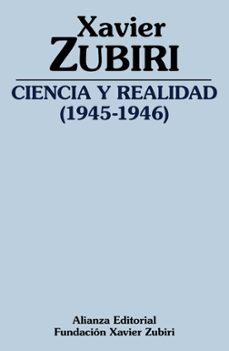 ciencia y realidad (1945-1946)-xavier zubiri-9788491818465