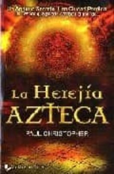 la herejia azteca-paul christopher-9788492431465