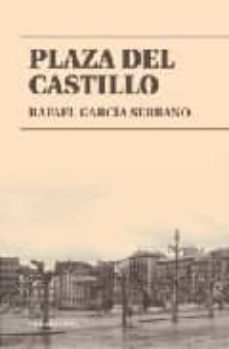 plaza del castillo-rafael garcia serrano-9788492518265