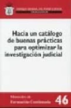 hacia un catalogo de nuenas practicas para optimizar la investiga cion judicial-9788492596065