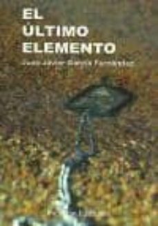 el ultimo elemento-juan javier garcia fernandez-9788492775965