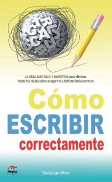 como escribir correctamente-santyago moro artalejo-9788492892365