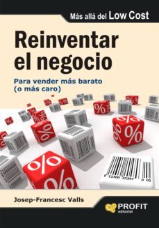 reinventar el negocio: para vender mas barato (o mas caro)-9788492956265