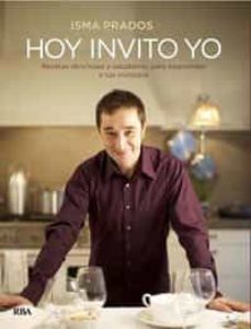 hoy invito yo: recetas deliciosas y saludables para sorprender a tus invitados-9788492981465