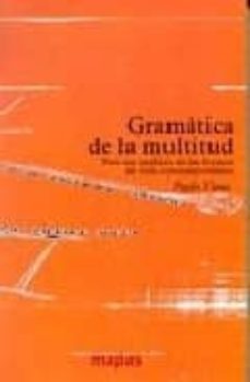 gramatica de la multitud: para un analisis de las formas de vida contemporanea-9788493298265