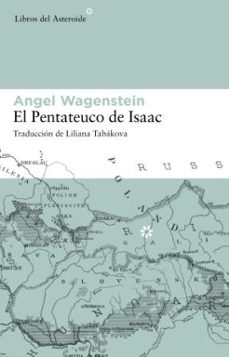 el pentateuco de isaac: sobre la vida de isaac jacob blumenfeld d urante dos guerras, en tres campos de concentracion y en cinco patrias-9788493591465