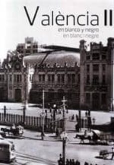 valencia ii en blanco y negro, en blanc i negre-9788493926465