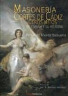 masoneria, cortes de cadiz y otros mitos en españa y su historia-9788494073465